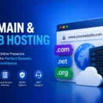 Domain and Web Hosting: The Foundation of Every Successful Website